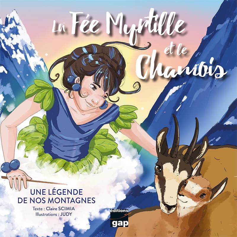 LA FEE MYRTILLE ET LE CHAMOIS: Une légende de nos montagnes Children's books