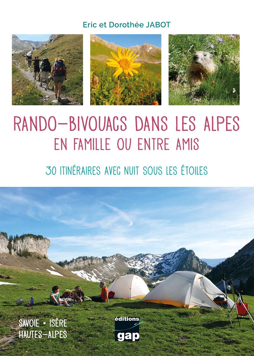 RANDO-BIVOUACS DANS LES ALPES EN FAMILLE OU ENTRE AMIS: 30 itinéraires avec nuit sous les étoiles Leisure, Home & Garden