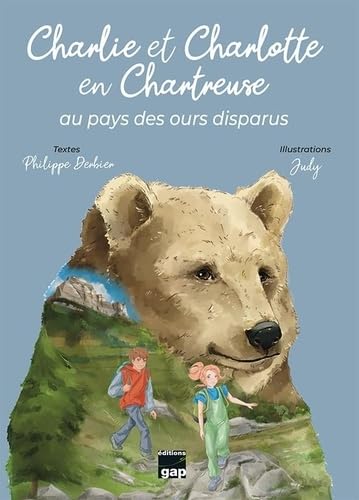 Charlie et Charlotte en Chartreuse: au pays des ours disparus Fairy Tales & Legends