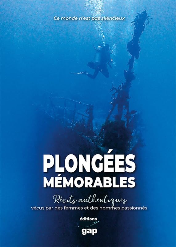 PLONGEES MEMORABLES RECITS AUTHENTIQUES: Récits authentiques vécus par des femmes et des hommes passionnés Leisure & Fun