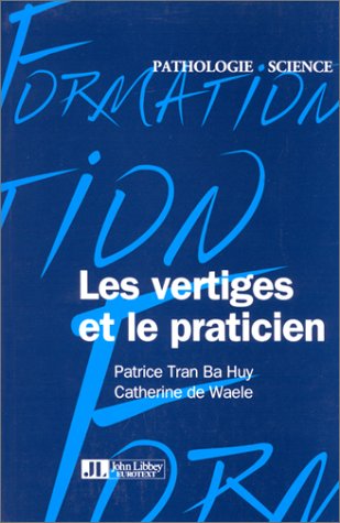 Les vertiges et le praticien: Guide pratique Books