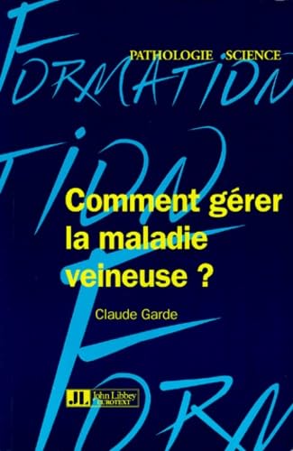 Comment gérer la maladie veineuse: Guide pratique Books