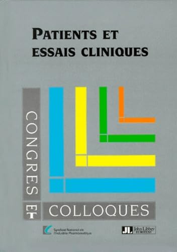 Patients et essais cliniques: Colloque... entre les Associations de patients et l'industrie pharmaceutique, Paris, 6 novembre 199 book