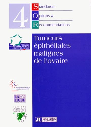 Standards, options et recommandations Tome 4: Tumeurs épithéliales malignes de l'ovaire book