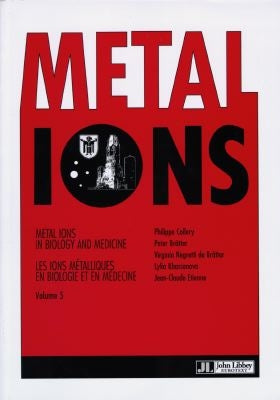 Metal ions in biology and medicine. Vol. 5. Proceedings of the fifth International symposium on metal ions in biology and medicine, held in Neuherberg-Munich, Germany, on May 8-10, 1998. Cinquième symposium international sur les ions métalliques en bio... book