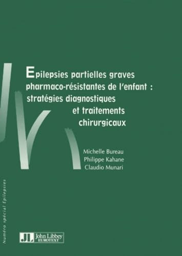 Épilepsies partielles graves pharmaco-résistantes de l'enfant: Stratégies diagnostiques et traitements chirurgicaux Books