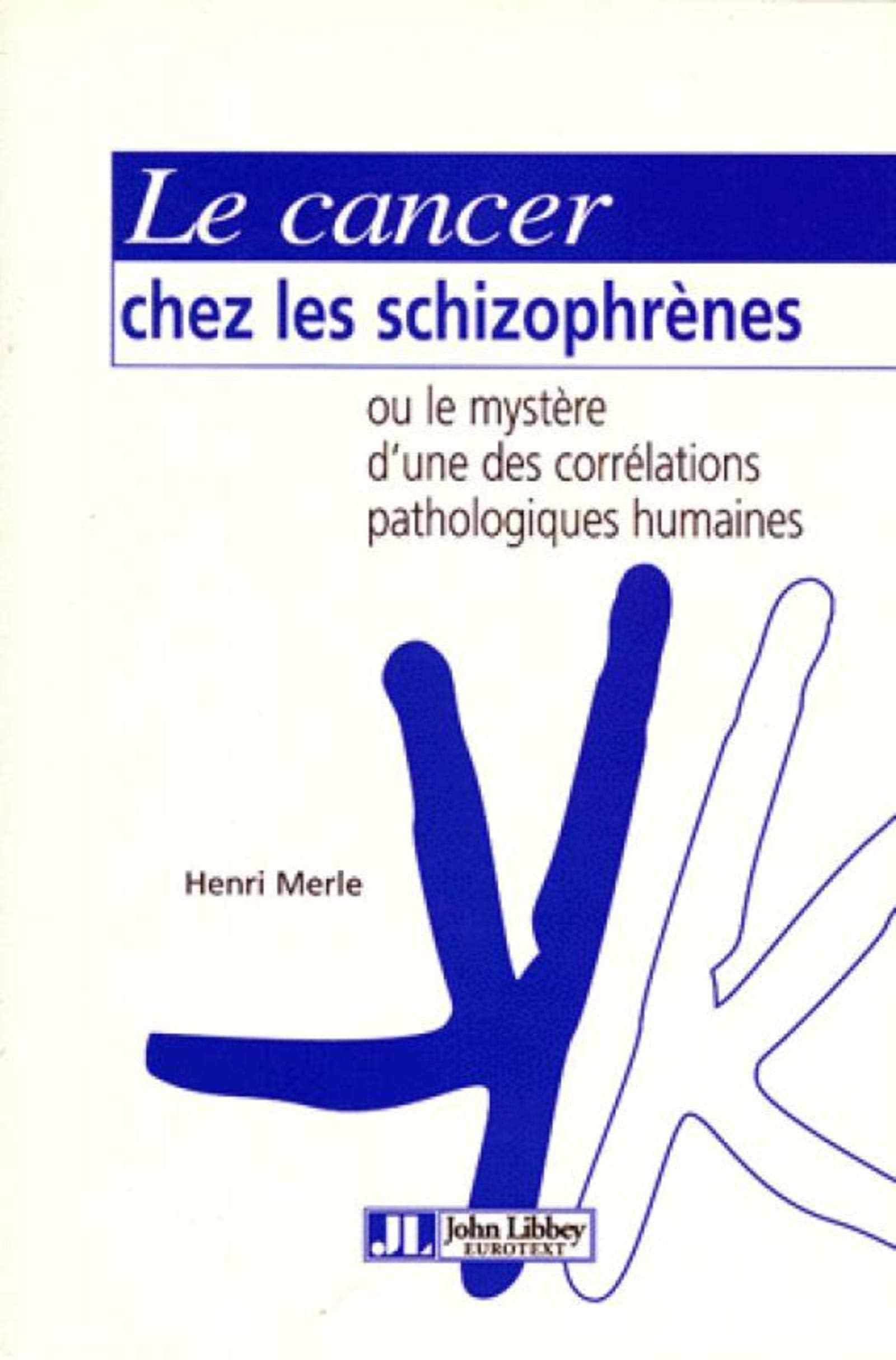 Le cancer chez les schizophrènes ou Le mystère d'une des corrélations pathologiques humaines book