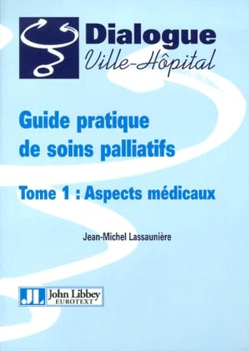 Guide Pratique De Soins Palliatifs. Tome 1, Aspects Medicaux Books
