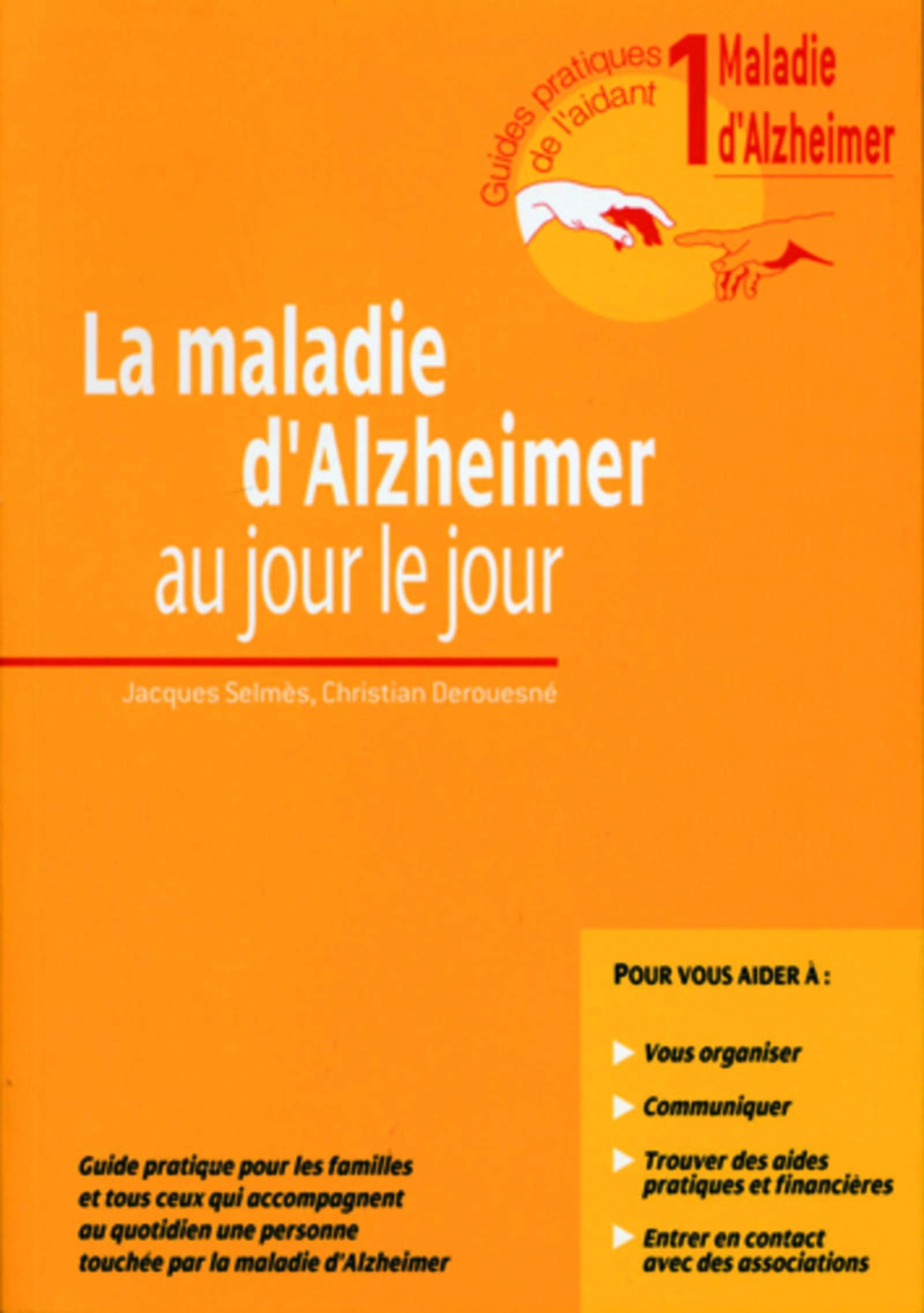 La maladie d'Alzheimer au jour le jour : guide pratique pour les familles et tous ceux qui accompagnent au quotidien une personne touchée par la maladie d'Alzheimer Books