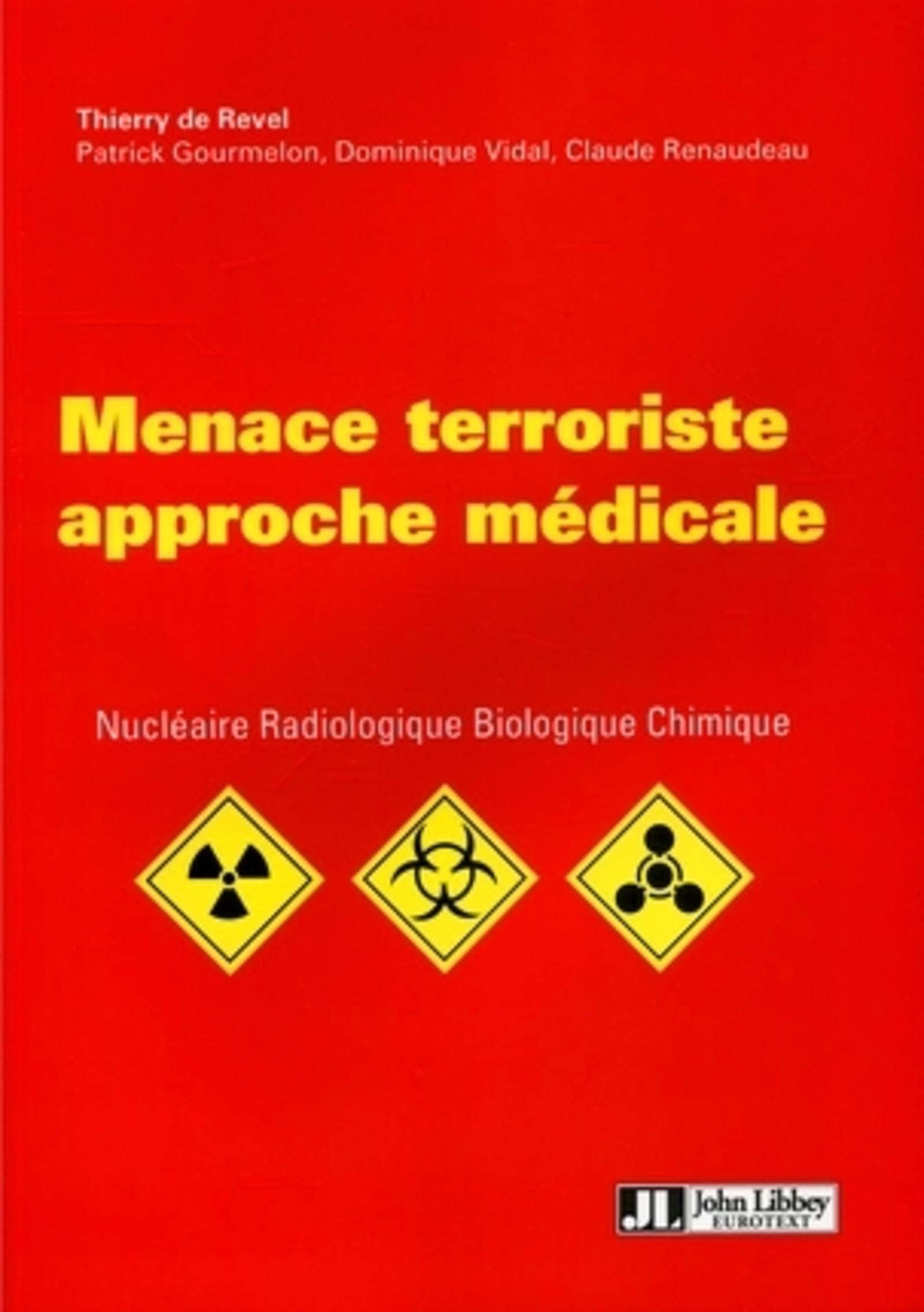 Menace terroriste : approche médicale: Menace terroriste, nucléaire, radiologique, biologique, chimique Medicine