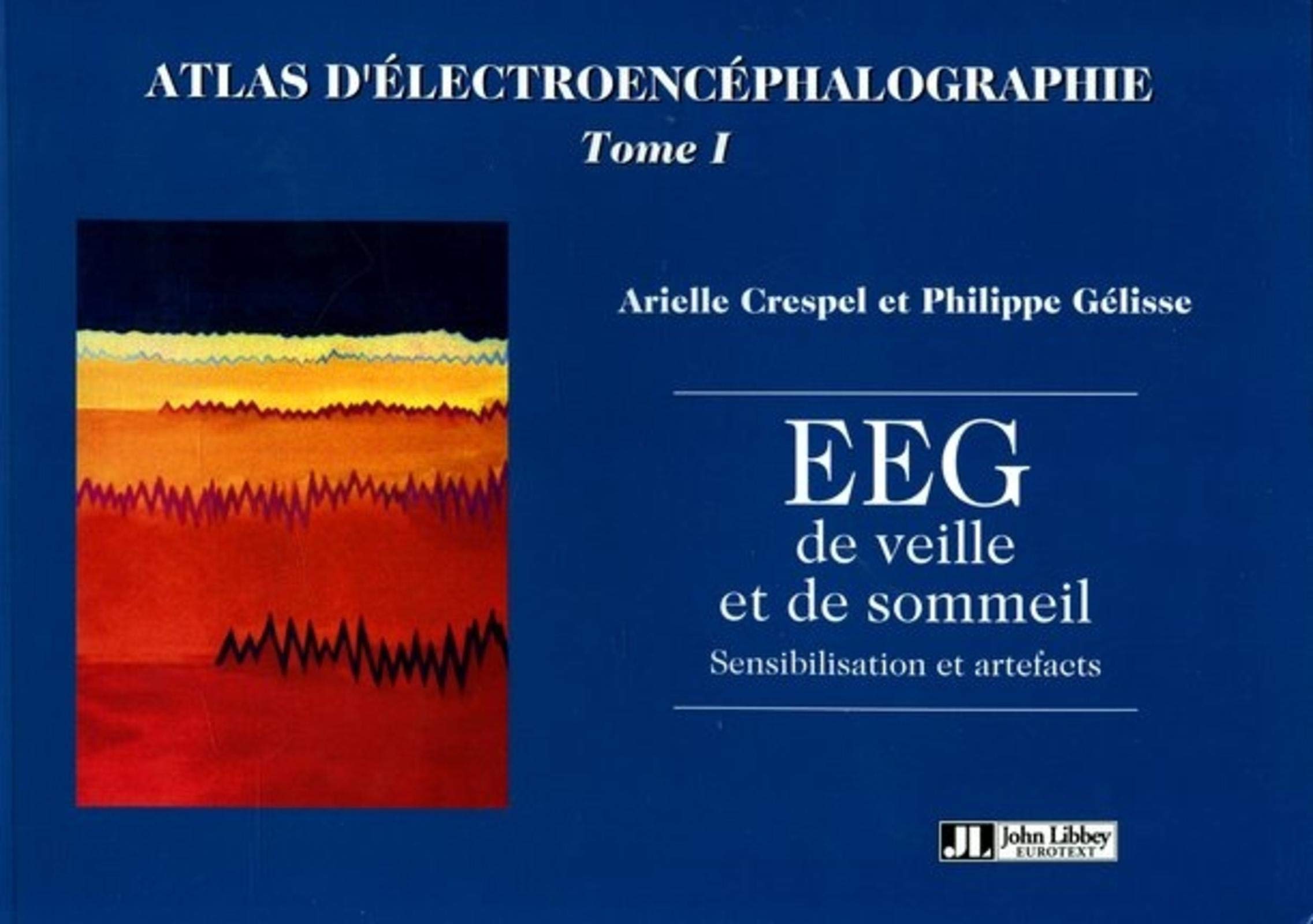 ATLAS D'ELECTROENCEPHALOGRAPHIE TOME1 EEG DE VEILLE ET DE SOMMEIL (0000) book