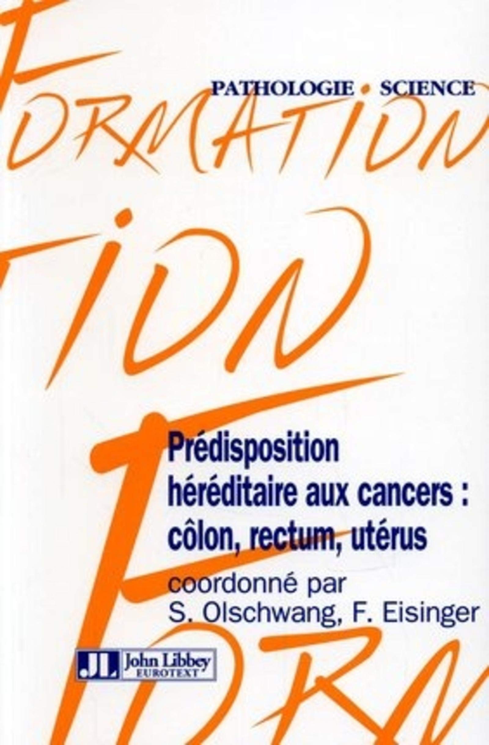 PREDISPOSITION HERIDITAIRE AUX CANCER: COLON, RECTUM,UTERUS book