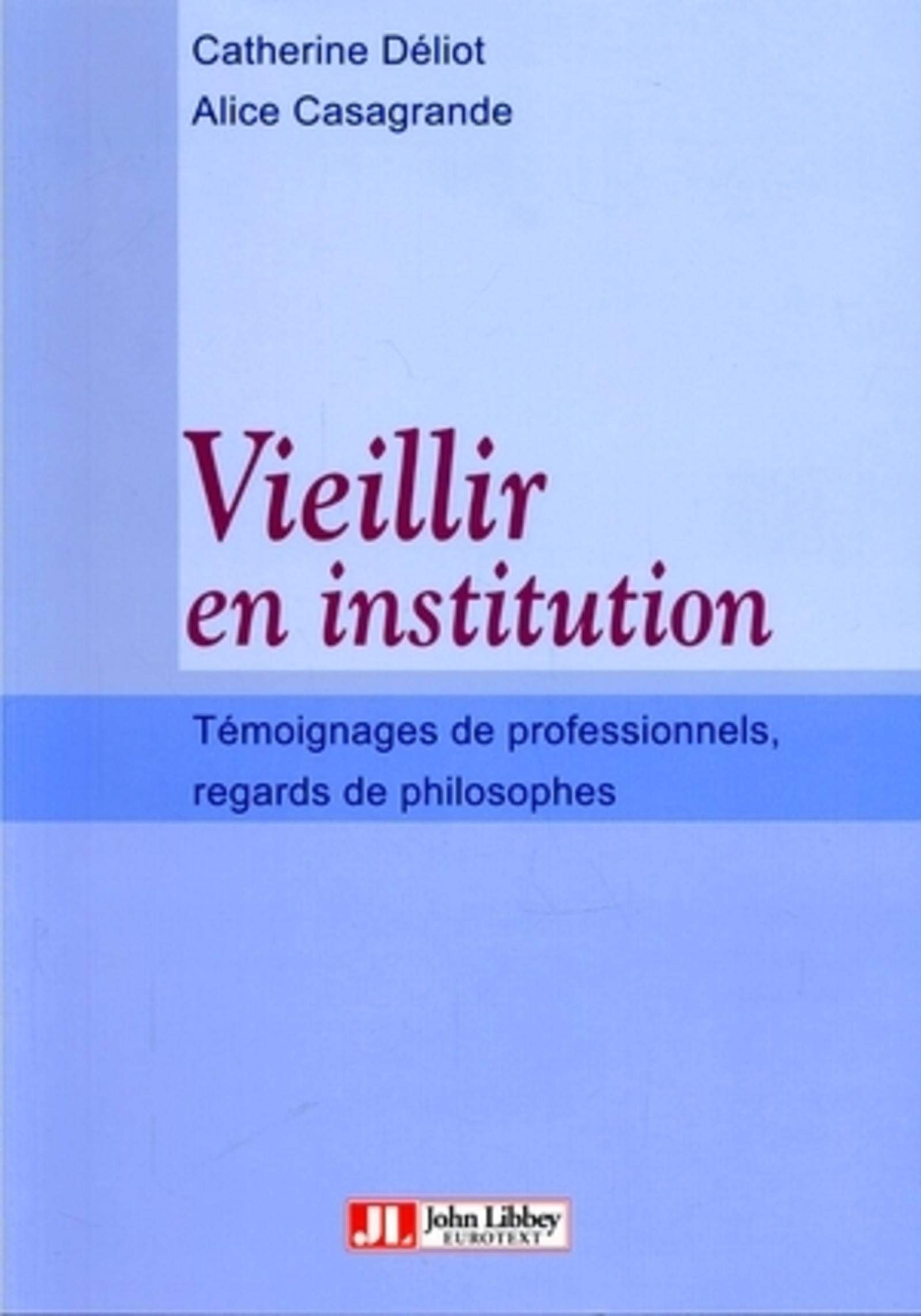 Vieillir en institution: Témoignages de professionnels, regards de philosophes Medicine