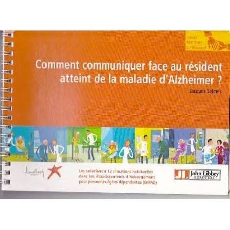 Comment communiquer face au resident atteint de maladie d'alzheimer book