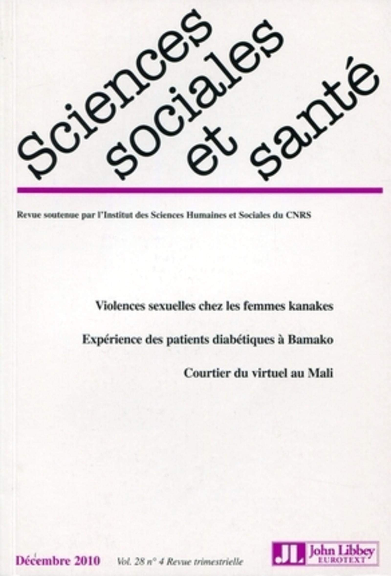 Revue Sciences Sociales et Santé - Vol 28 n°4: Décembre 2010. Violences sexuelles chez les femmes kanakes. Expérience des patients diabétiques à Bamako. Courtier du virtuel au Mali. book