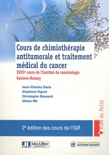Cours de chimiothérapie antitumorale et traitement médical du cancer. XXVIe cours de l'Institut de cancérologie Gustave-Roussy. book