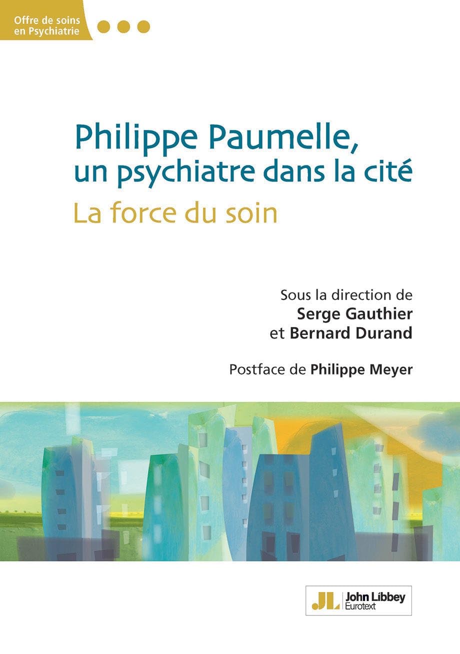 Philippe Paumelle, un psychiatre dans la cité: La force du soin Medicine