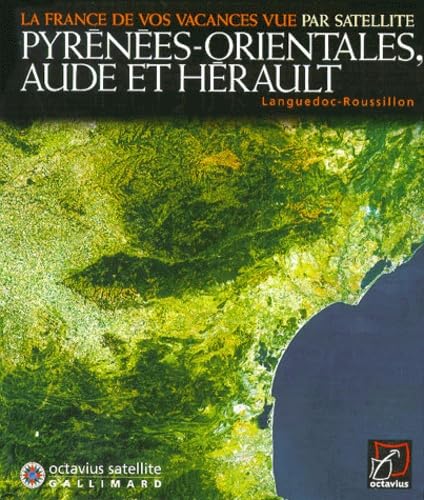 Pyrenees Orientales, Aude Et Herault. Languedoc-Roussillon, La France De Vos Vacances Vue Par Satellite Books