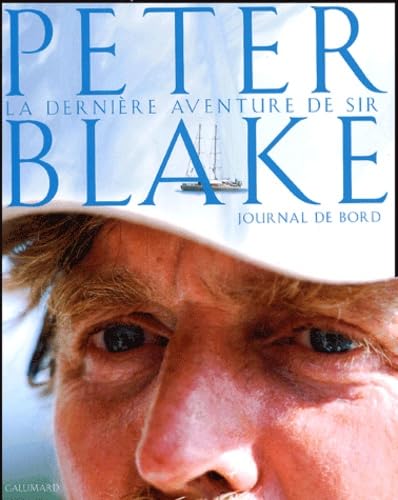 Le journal de bord de Peter Blake: Le journal de bord de Peter Blake. Expédition en Antarctique et en Amazonie Books