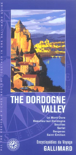 The Dordogne valley : Le Mont-Dore, Beaulieu-sur-Dordogne, Souillac, Sarlat, Bergerac, Saint-Emilion Leisure, Home & Garden