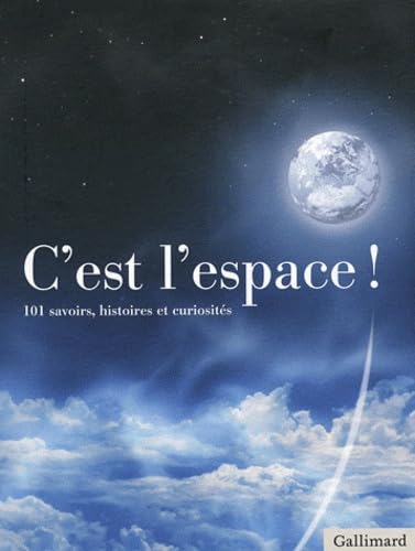 C'EST L'ESPACE: 101 SAVOIRS, HISTOIRES ET CURIOSITES Natural Sciences
