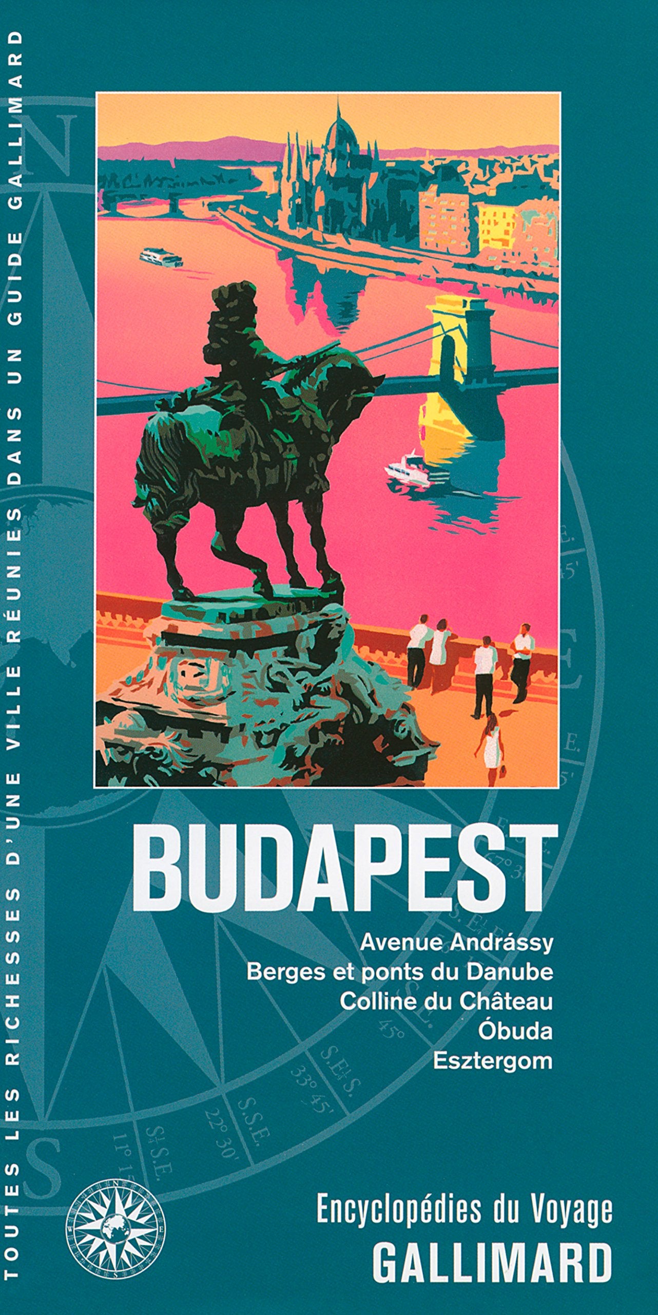 Budapest: Avenue Andrássy, Berges et ponts du Danube, Colline du Château, Óbuda, Esztergom book