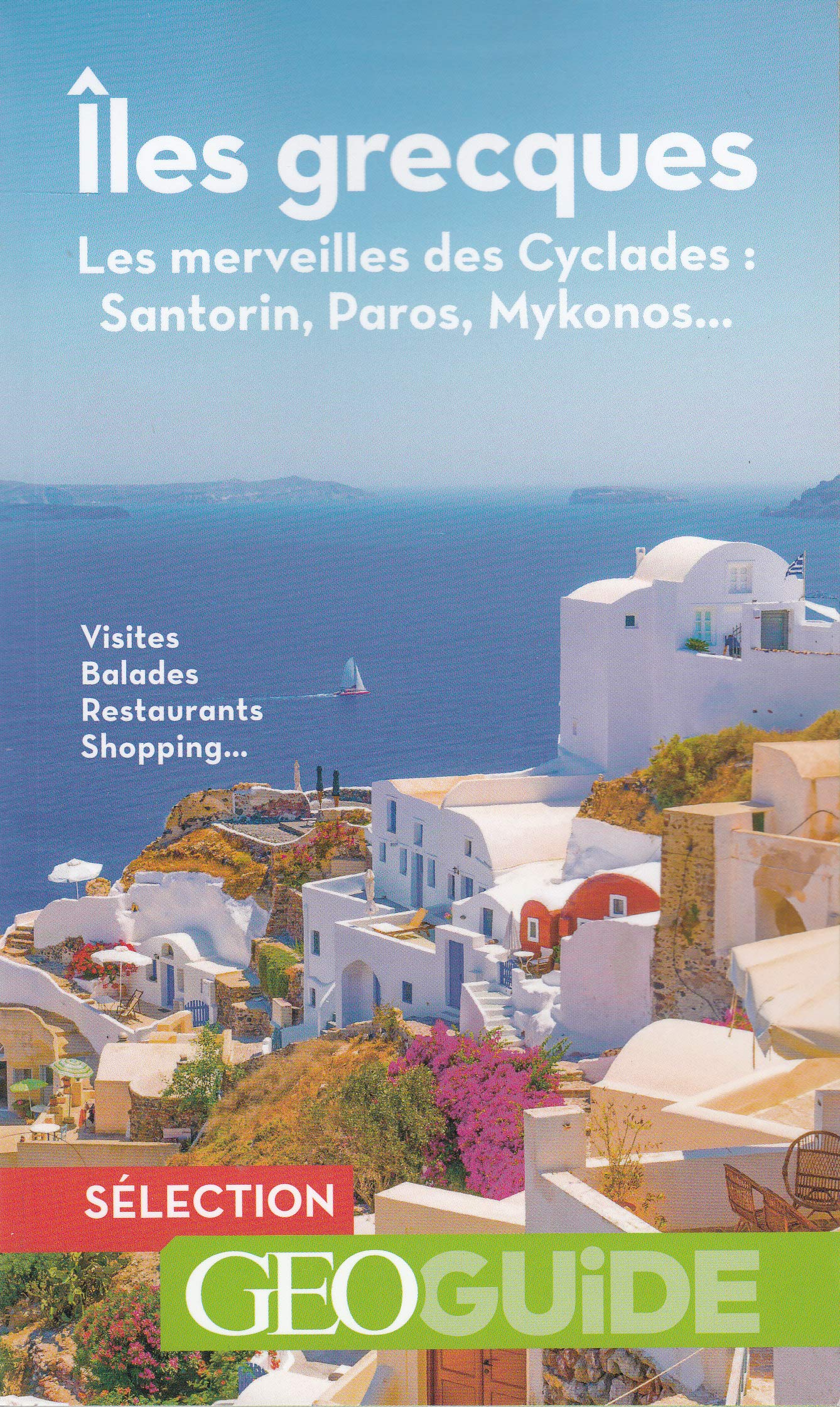 Îles grecques: Les merveilles des Cyclades : Santorin, Paros, Mykonos... Travel
