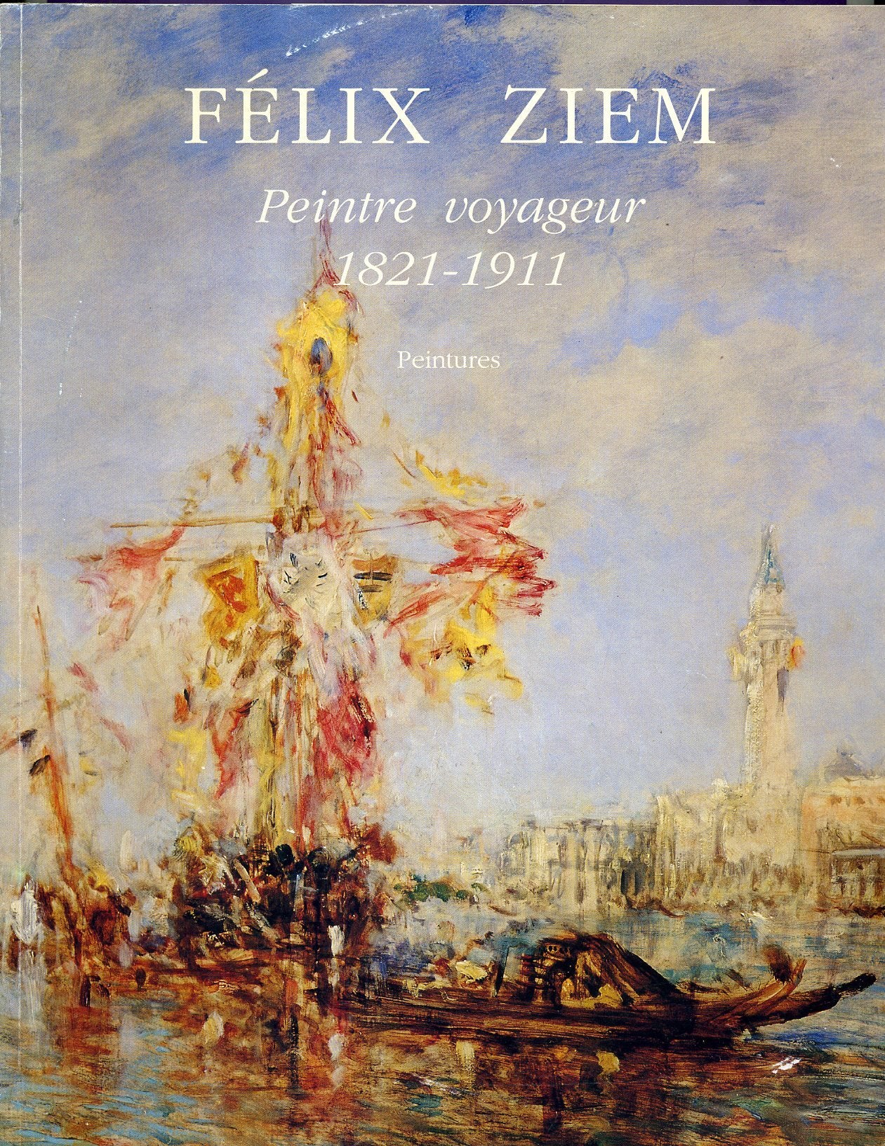 Félix Ziem peintre voyageur 1821-1911 book