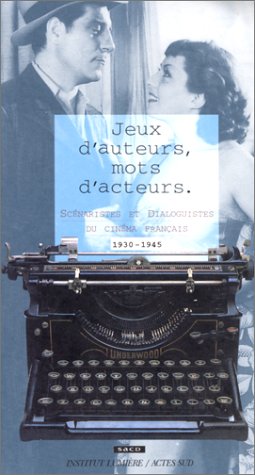 Jeux d'auteurs, mots d'acteurs - Scénaristes et dialoguistes Film, Art & Culture