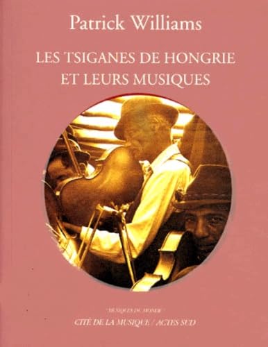 Les Tsiganes de Hongrie et leurs musiques: Avec CD Film, Art & Culture