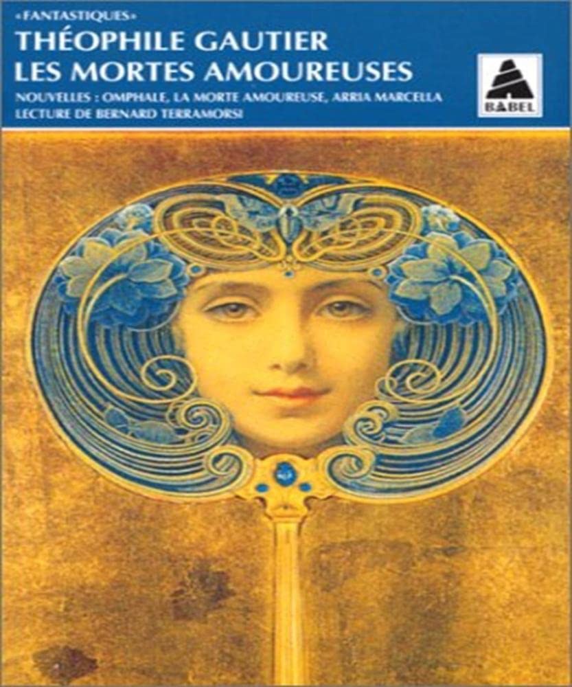 Mortes amoureuses (Les): - NOUVELLES : OMPHALE,LA MORTE AMOUREUSE,ARRIA MARCELLA Books