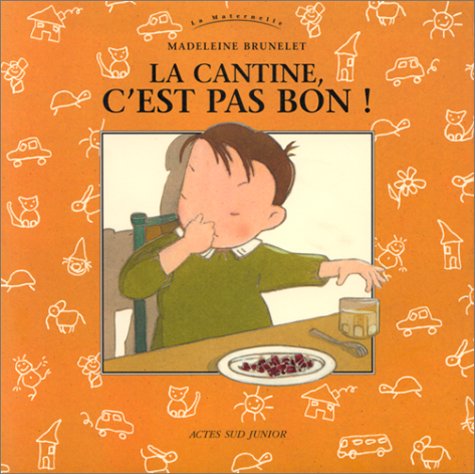 Cantine, c'est pas bon ! (La): LA MATERNELLE, DES 2 ANS Books