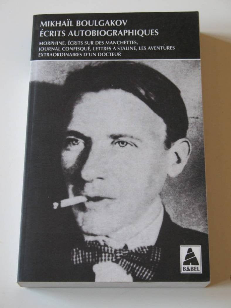 Ecrits autobiographiques: Réunit Morphine, Ecrits sur des manchettes, Journal confisqué, Lettres à Staline, Les aventures extraordinaires d'un docteur Contemporary literature