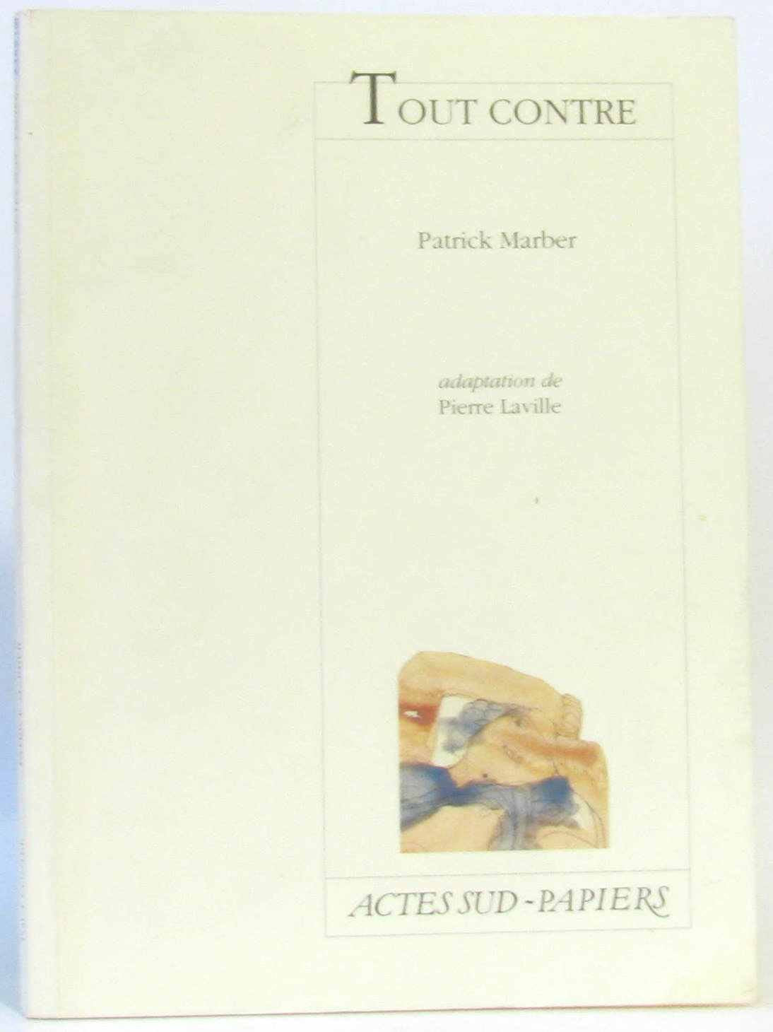 Tout contre: [Paris, Théâtre Fontaine, 22 décembre 1998 Drama