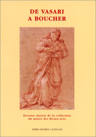 De Vasari à Boucher : dessins choisis de la collection du musée des beaux-arts book