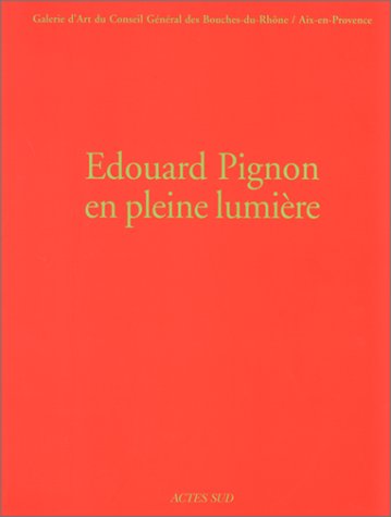 Edouard Pignon en pleine lumière: - GALERIE D'ART AIX EN PROVENCE 20 AVRIL-20 JUIN 1999 Film, Art & Culture