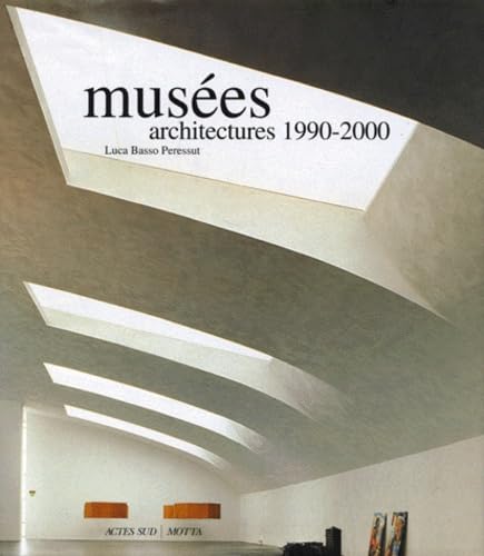 Musees Architectures 1990 - 2000: ARCHITECTURES MILLE NEUF CENTS QUATRE VINGTS DIX - DEUX MILLE Architecture
