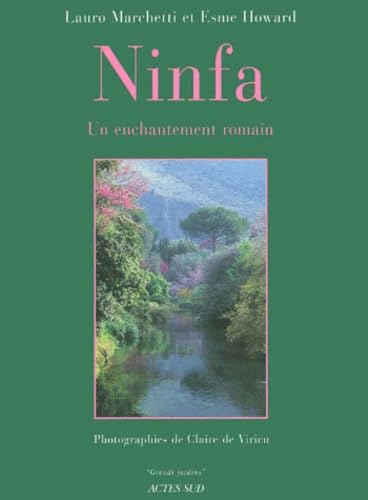 Ninfa, Un enchantement romain: GRANDS JARDINS Garden & Plants