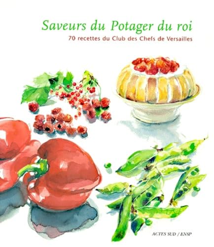Saveurs du potager du roi. 70 recettes du Club des chefs de Versailles book