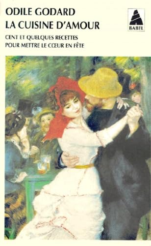 La cuisine d'amour. Vol. 1. Cent et quelques recettes pour mettre le coeur en fête Books
