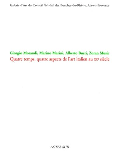 Giorgio Morandi, Marino Marini, Alberto Burri, Zoran Music : Quatre temps, quatres aspects de l'art italien au XXe siècle book