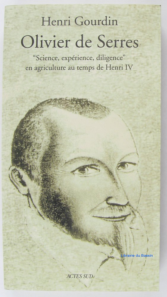 Olivier De Serres : Science, expérience, diligence en agriculture au temps de henri IV book