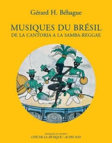 Musiques du Brésil: De la cantoria à la samba-reggae Arts & Music