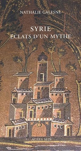 Syrie, éclats d'un mythe Politics & History
