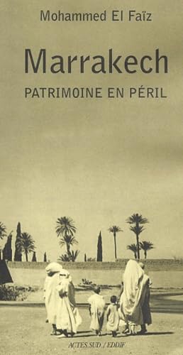 Marrakech : Patrimoine en péril: PATRIMOINE EN PERIL Architecture