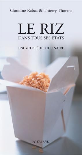 Le Riz dans tous ses états : Encyclopédie culinaire: ENCYCLOPEDIE CULINAIRE Leisure, Home & Garden