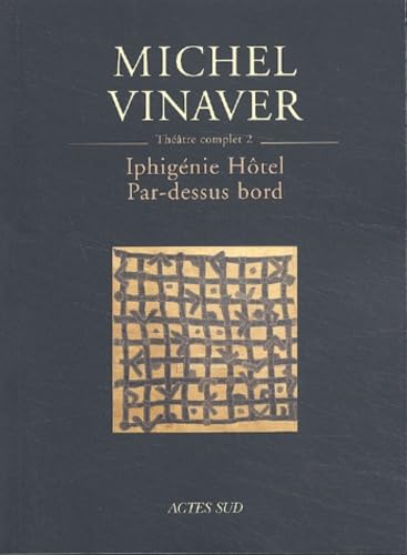 Théâtre complet, tome 2 : Iphigénie Hôtel, suivi de "Par-dessus bord" book
