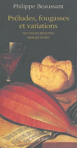 Préludes, fougasses et variations: Nouvelles recettes "baroqueuses" Leisure, Home & Garden
