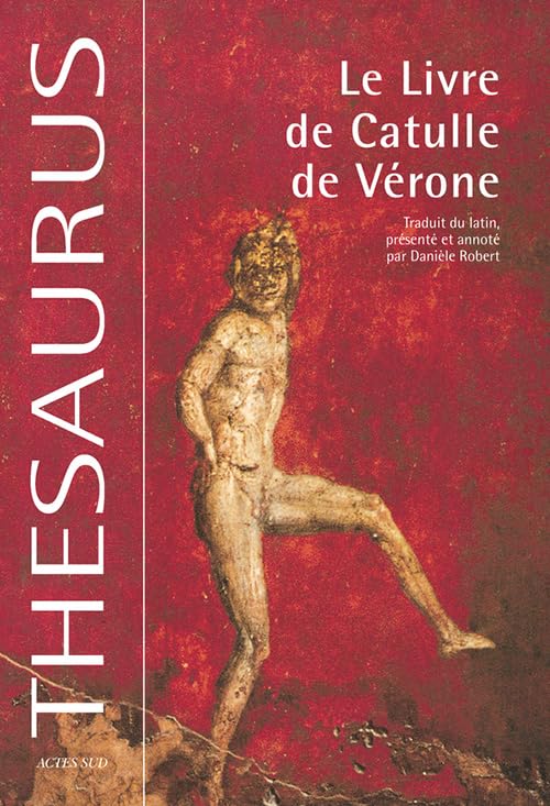 Le Livre de Catulle de Vérone: Catulli Veronensis Liber Essays & Short Stories