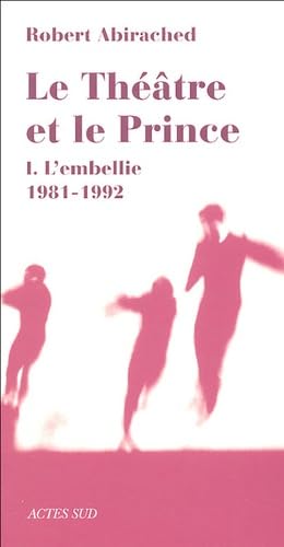 Le Théâtre et le prince 1: L'embellie (1981-1992) book